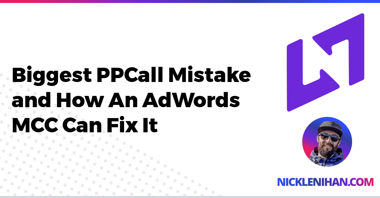 Biggest PPCall Mistake and How An AdWords MCC Can Fix It