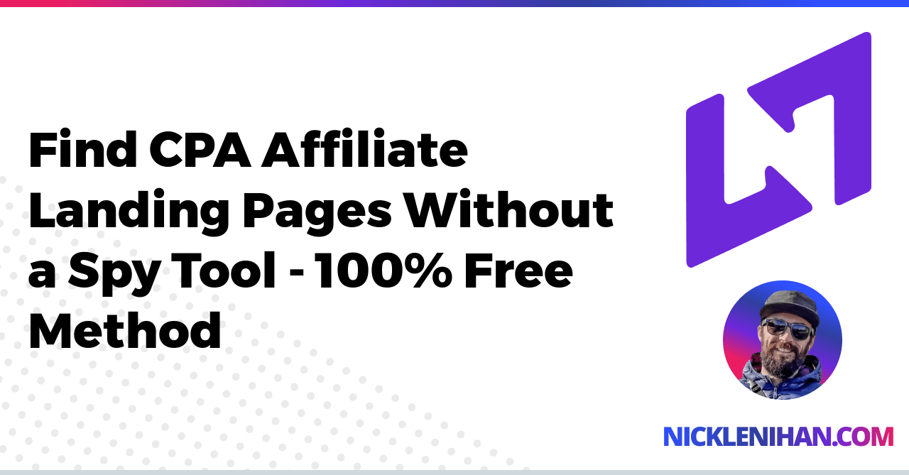 Find CPA Affiliate Landing Pages Without a Spy Tool - 100% Free Method