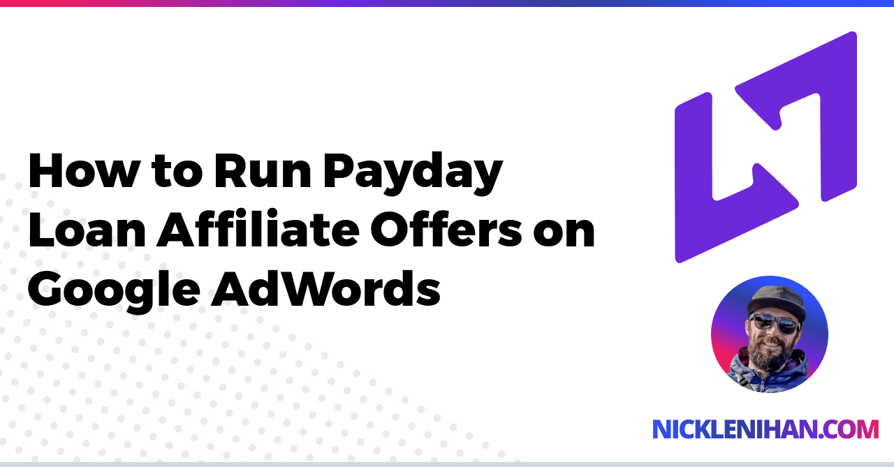How to Run Payday Loan Affiliate Offers on Google AdWords
