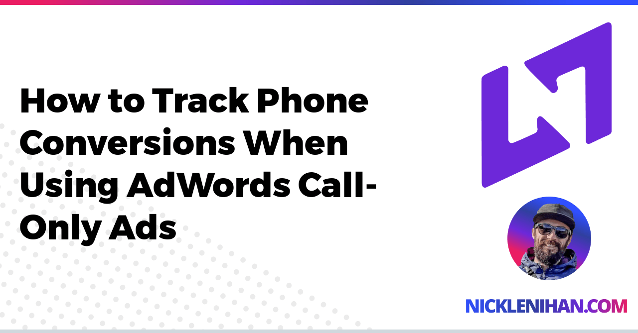 How to Track Phone Conversions When Using AdWords Call-Only Ads