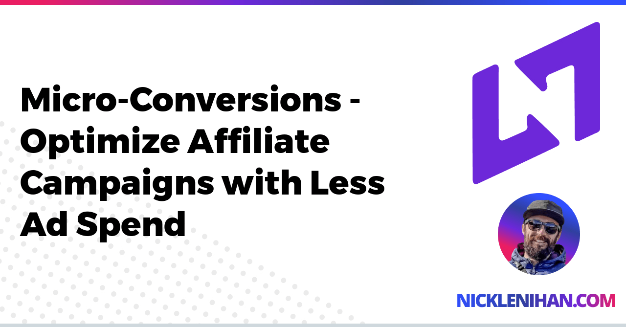 Micro conversions for affiliate marketing campaigns