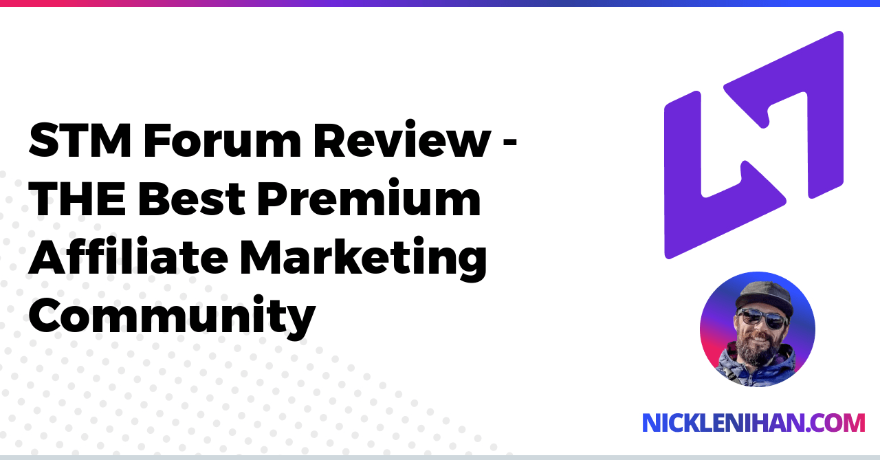 STM Forum Review - THE Best Premium Affiliate Marketing Community