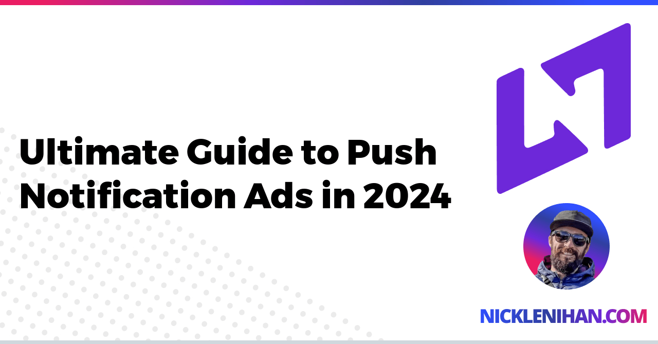 Ultimate Guide to Push Notification Ads in 2024