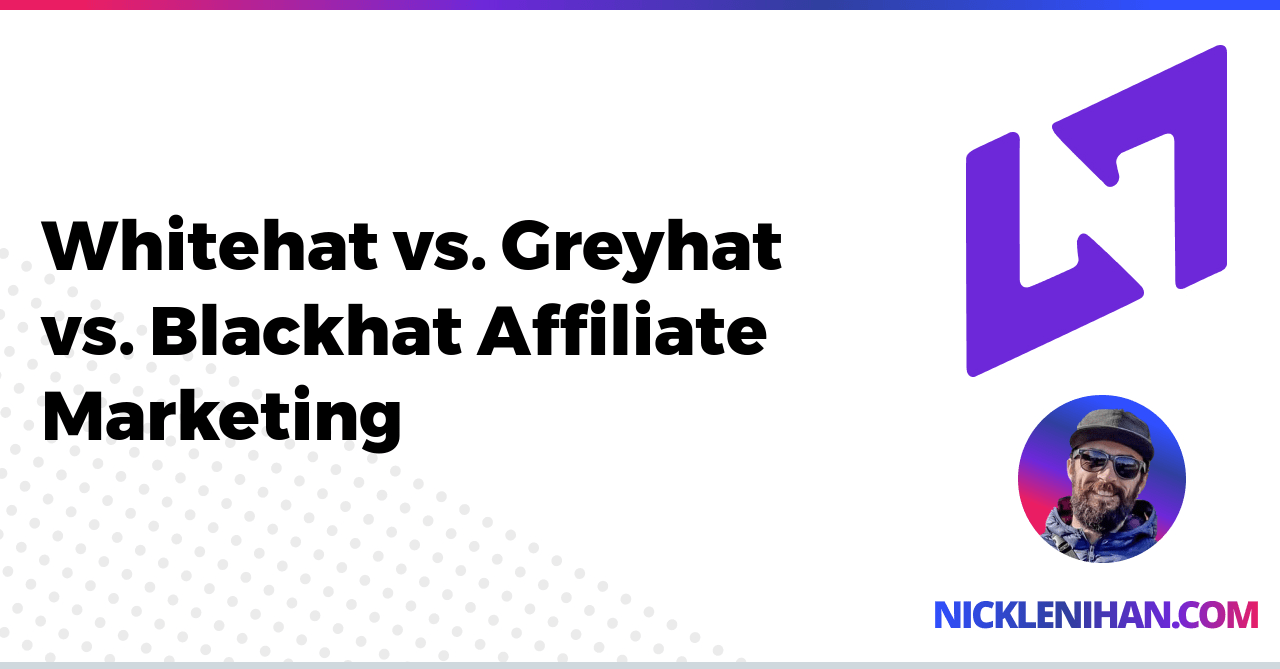 Whitehat vs. Greyhat vs. Blackhat Affiliate Marketing